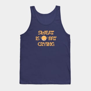 Sweating is fat crying Tank Top